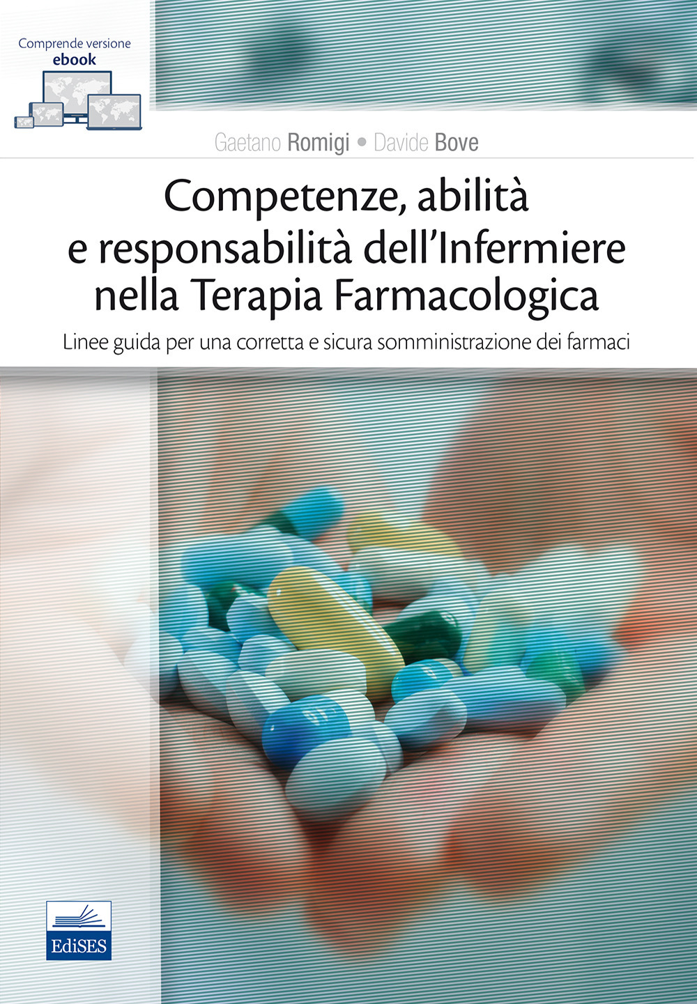Competenze, abilità e responsabilità dell'infermiere nella terapia farmacologica. Linee guida per una corretta e sicura somministrazione dei farmaci