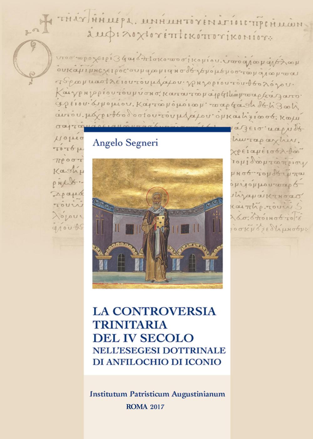 La controversia trinitaria del IV secolo. Nell’esegesi dottrinale di Anfilochio di Iconio
