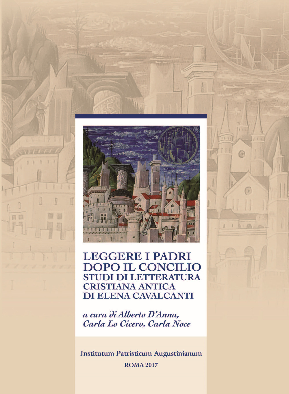 Leggere i Padri dopo il Concilio. Studi di Letteratura cristiana antica di Elena Cavalcanti