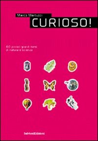 Curioso! 60 piccoli grandi temi di natura e scienza. Vol. 1