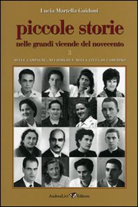 Piccole storie nelle grandi vicende del Novecento. Vol. 3: Nelle campagne, nei borghi e nella città di Camerino