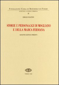 Storie e personaggi di Mogliano e della Marca Fermana. Scritti editi e inediti