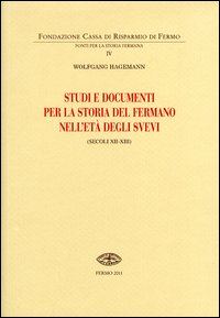 Studi e documenti per la storia del Fermano nell'età degli Svevi (secoli XII-XIII)