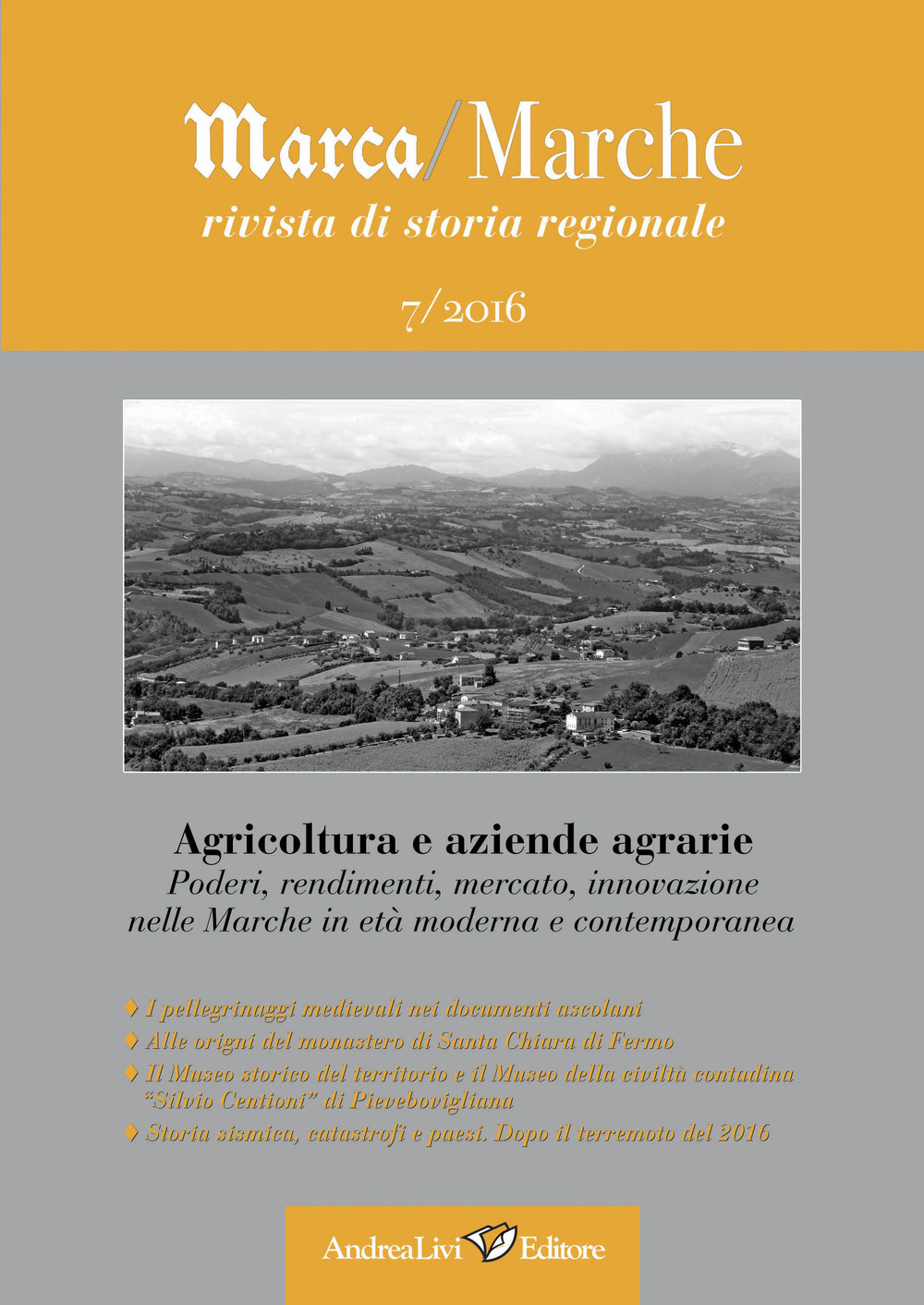 Marca/Marche. Rivista di storia regionale. Vol. 7: Agricoltura e aziende agrarie. Poderi, rendimenti, mercato, innovazione nelle Marche in età moderna e contemporanea