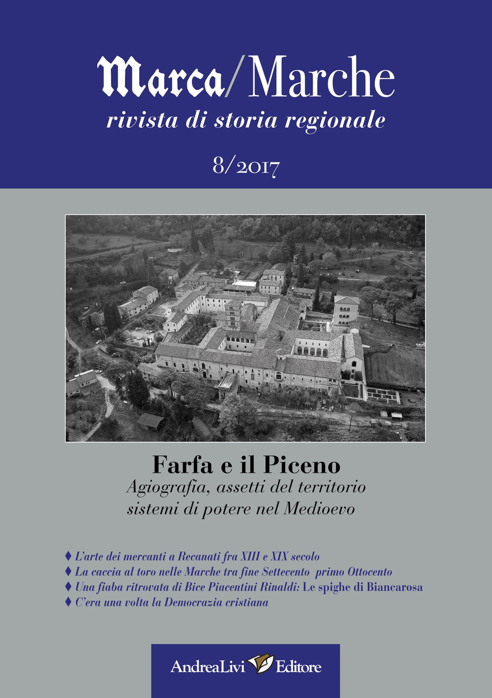 Marca/Marche. Rivista di storia regionale. Vol. 8: Agiografia, assetti del territorio, sistemi di potere nel Medioevo