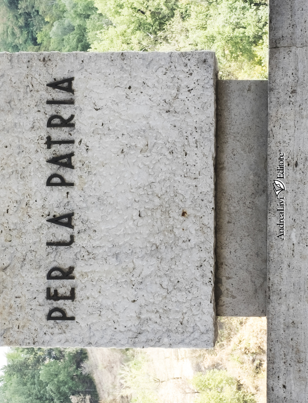 Per la patria. Piccolo lapidario della grande guerra