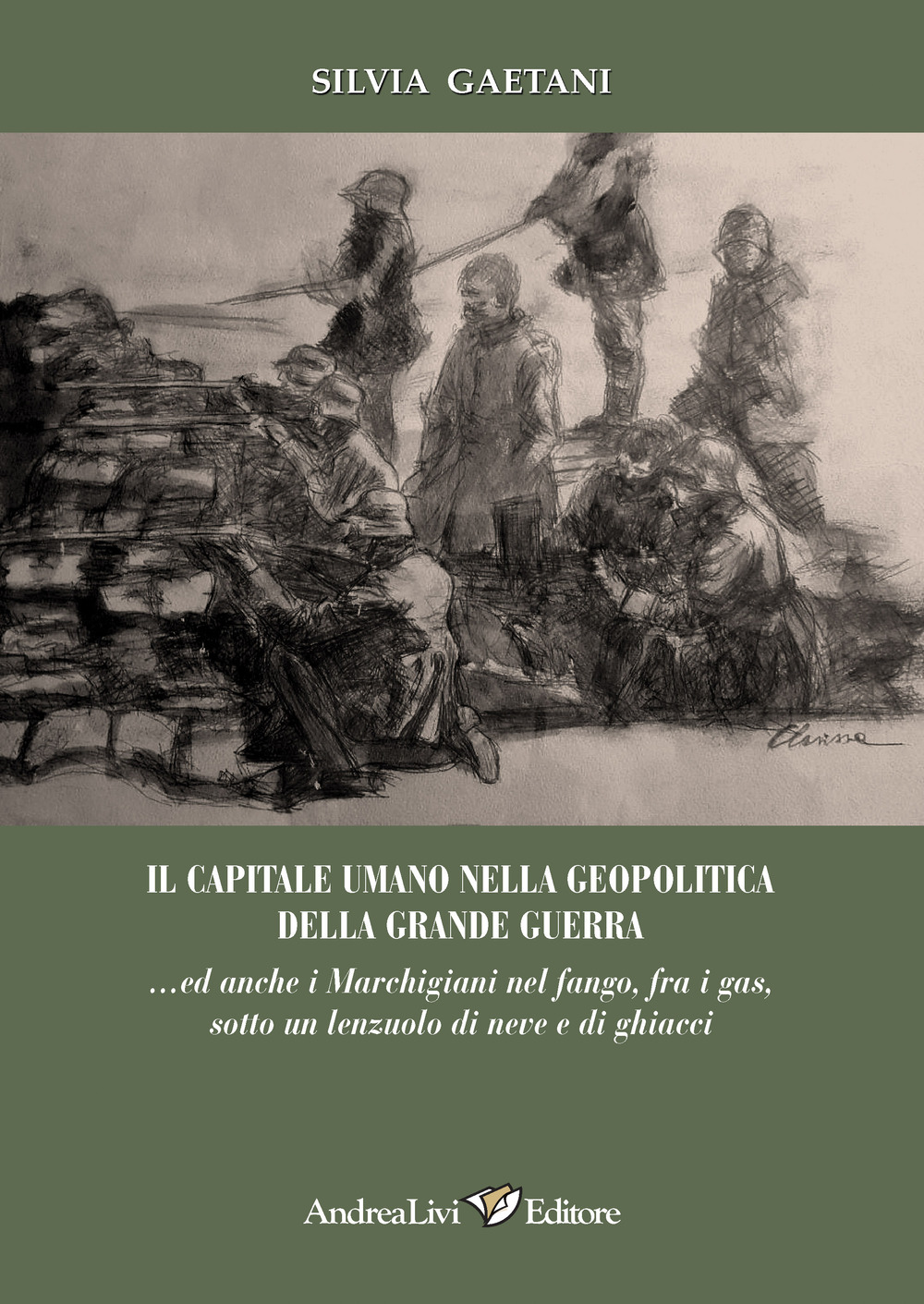 Il capitale umano nella geopolitica della Grande Guerra... ed anche i marchigiani nel fango, fra i gas sotto un lenzuolo di neve e di ghiacci