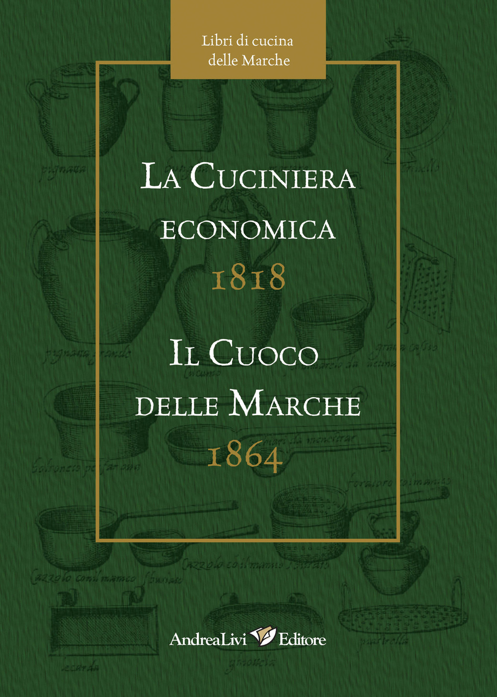 La cuciniera economica 1818-Il cuoco delle Marche 1864