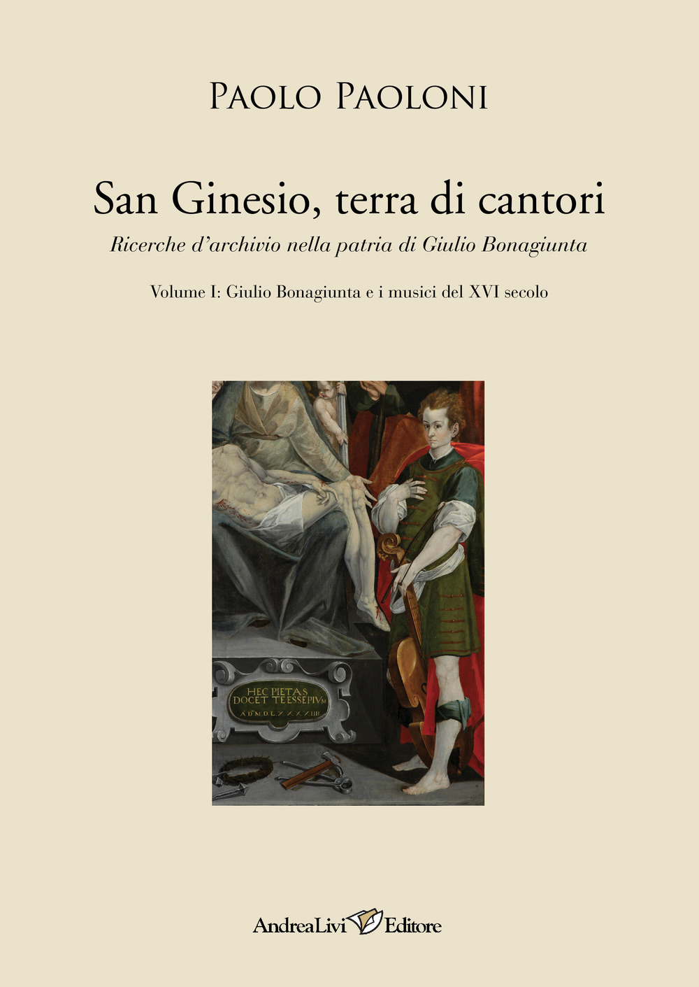 San Ginesio, terra di cantori. Ricerche d'archivio nella patria di Giulio Bonagiunta. Vol. 1: Giulio Bonagiunta e i musici del XVI secolo