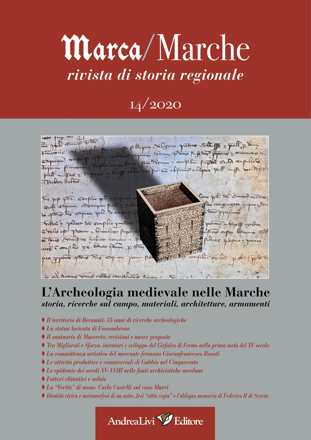 Marca/Marche. Rivista di storia regionale. Vol. 14: L' archeologia medievale nelle Marche: storia, ricerche sul campo, materiali, architetture, armamenti