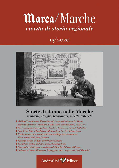 Marca/Marche. Rivista di storia regionale. Vol. 15: Storie di donne nelle Marche: monache, streghe, lavoratrici, ribelli, letterate