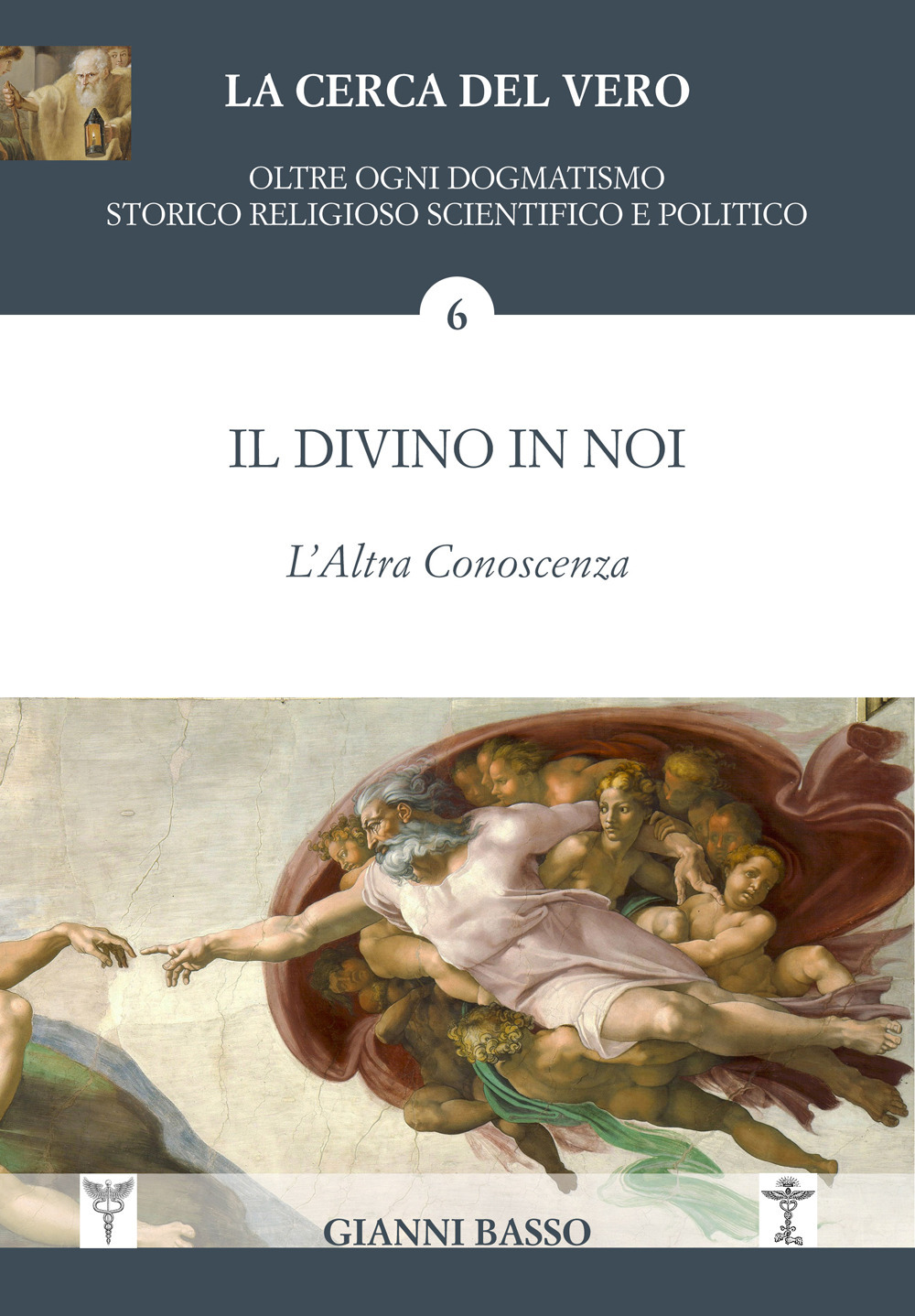 La cerca del Vero. Il divino in noi. L'altra conoscenza