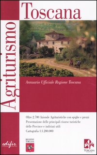 Agriturismo Toscana. Annuario Ufficiale Regione Toscana