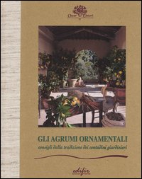 Gli agrumi ornamentali. Consigli dalla tradizione dei contadini giardinieri