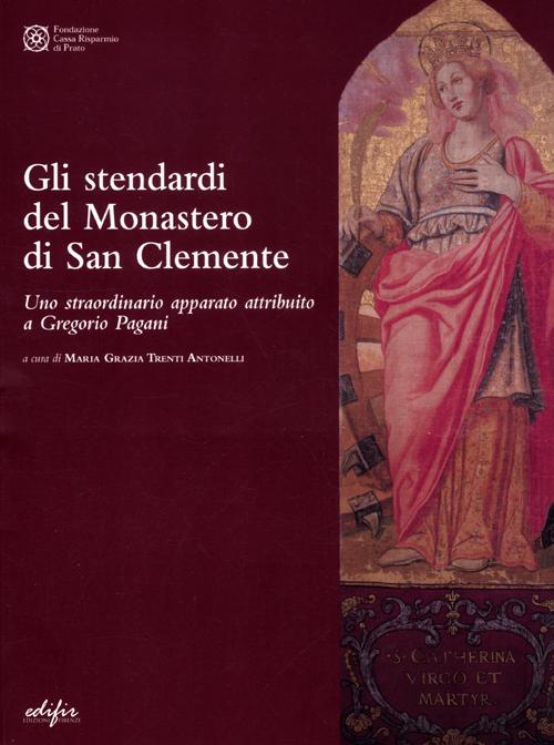 Gli Stendardi del Monastero di San Clemente. Uno straordinario apparato attribuito a Gregorio Pagani