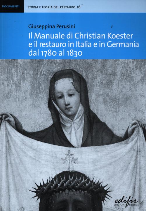 Il manuale di Christian Koester e il restauro in Italia e in Germania dal 1780 al 1830