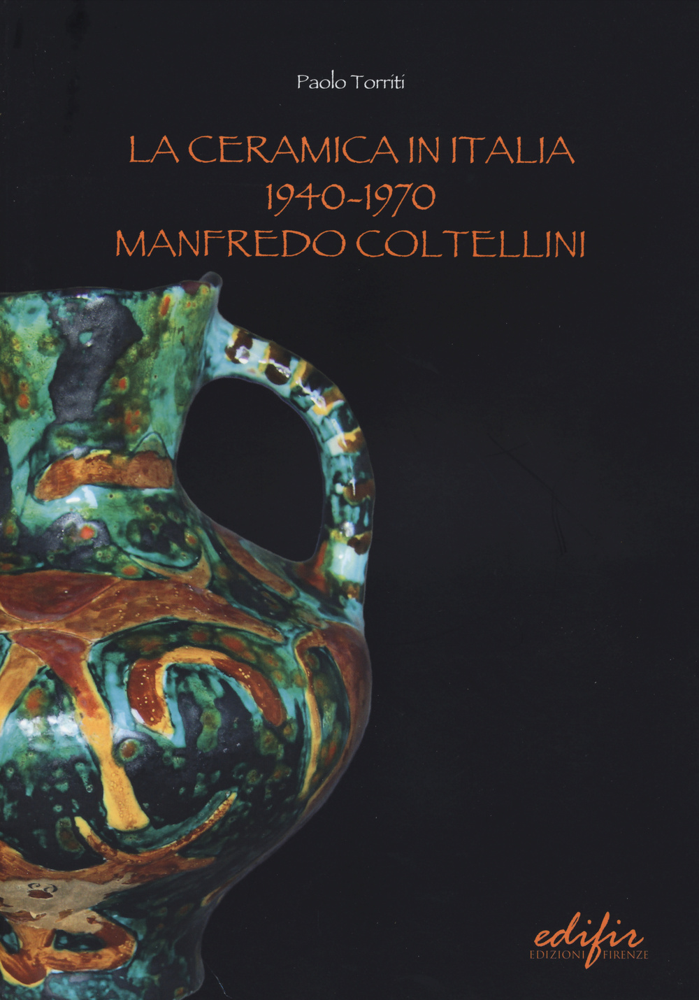 La ceramica in Italia 1940-1970. Manfredo Coltellini
