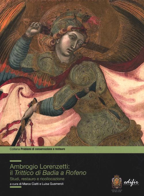 Ambrogio Lorenzetti: il trittico di Badia a Rofeno. Studi, restuaro e ricollocazione