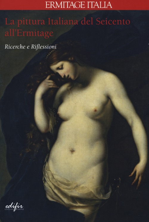 La pittura italiana del Seicento all'Ermitage. Ricerche e riflessioni