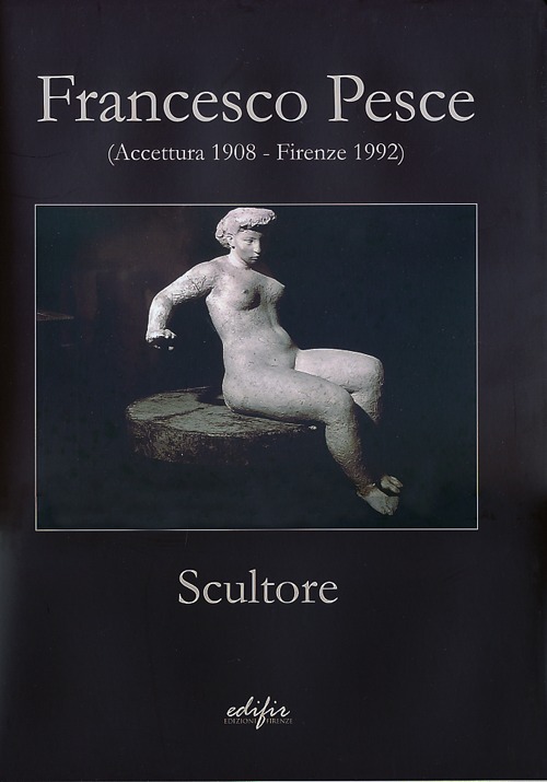 Francesco Pesce scultore (Accettura 1908-Firenze 1992)