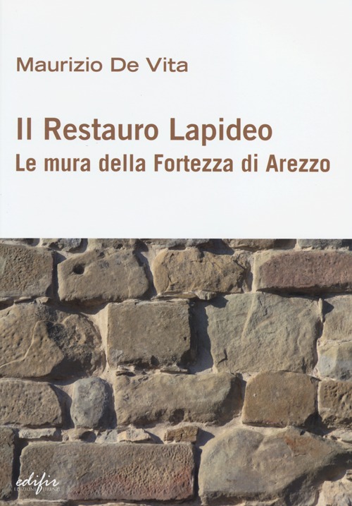 Il restauro lapideo. Le mura della fortezza di Arezzo