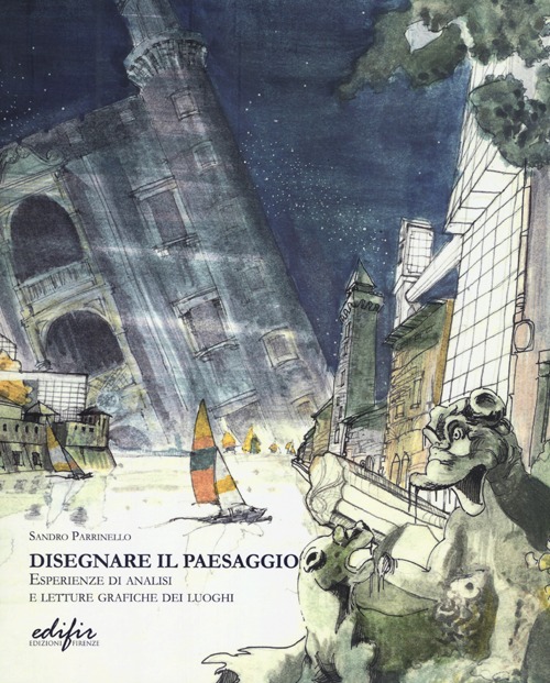 Disegnare il paesaggio. Esperienze di analisi e letture grafiche dei luoghi