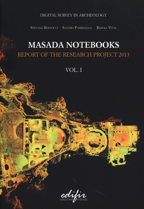 Masada notebooks. Report of the research project 2013. Vol. 1