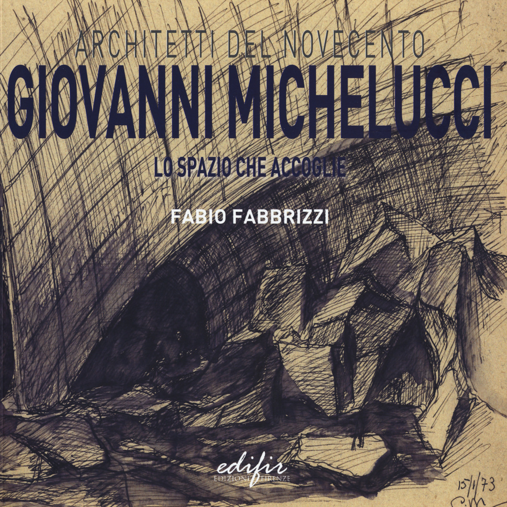 Giovanni Michelucci. Lo spazio che accoglie