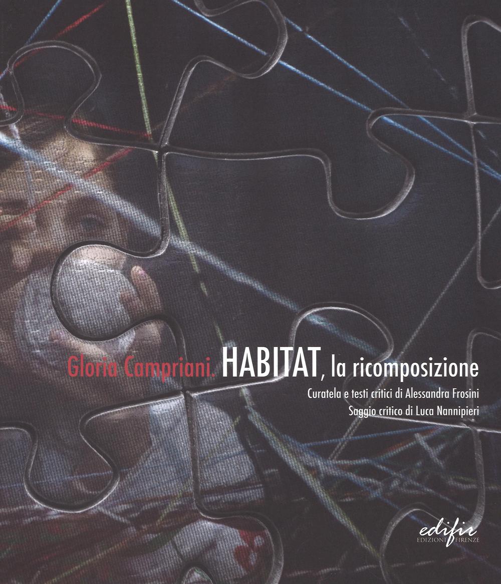 Gloria Campriani. Habitat, la ricomposizione. Catalogo della mostra (Certaldo, 13 febbraio-3 aprile 2016). Ediz. italiana e inglese