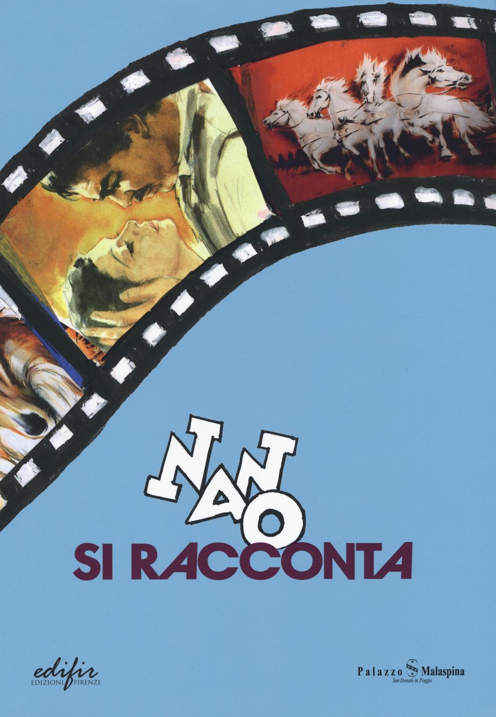 Nano si racconta. Catalogo della mostra (San Donato in Poggio, 4 giugno-24 luglio 2016)