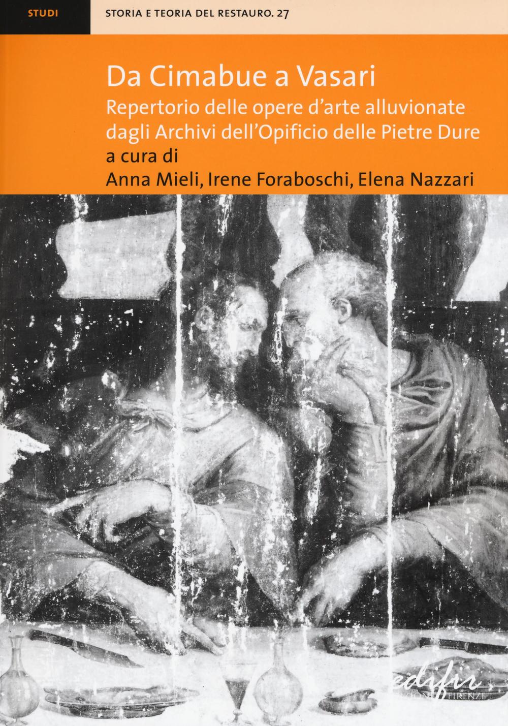 Da Cimabue a Vasari. Repertorio delle opere d'arte alluvionate dagli Archivi dell'Opificio delle Pietre Dure