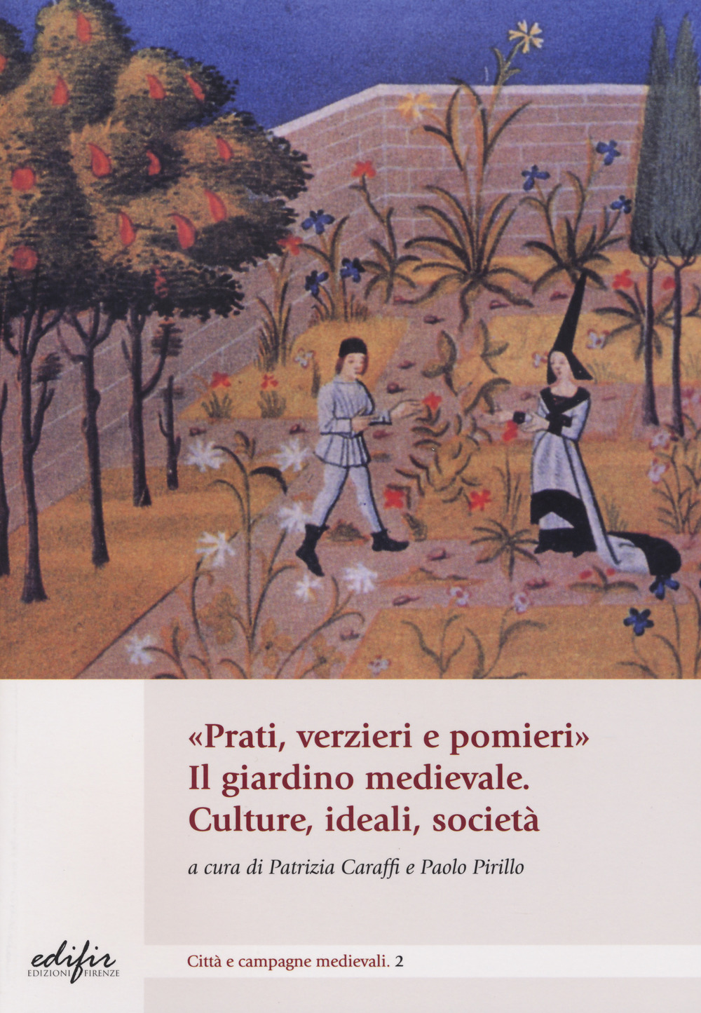 «Prati, verzieri e pomieri». Il giardino medievale. Culture, ideali, società