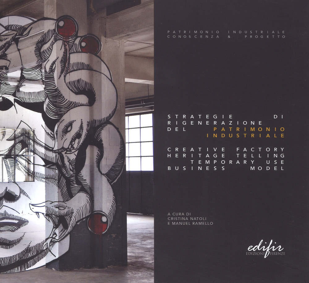 Strategie di rigenerazione del patrimonio industriale. Creative factory heritage telling temporary use business model