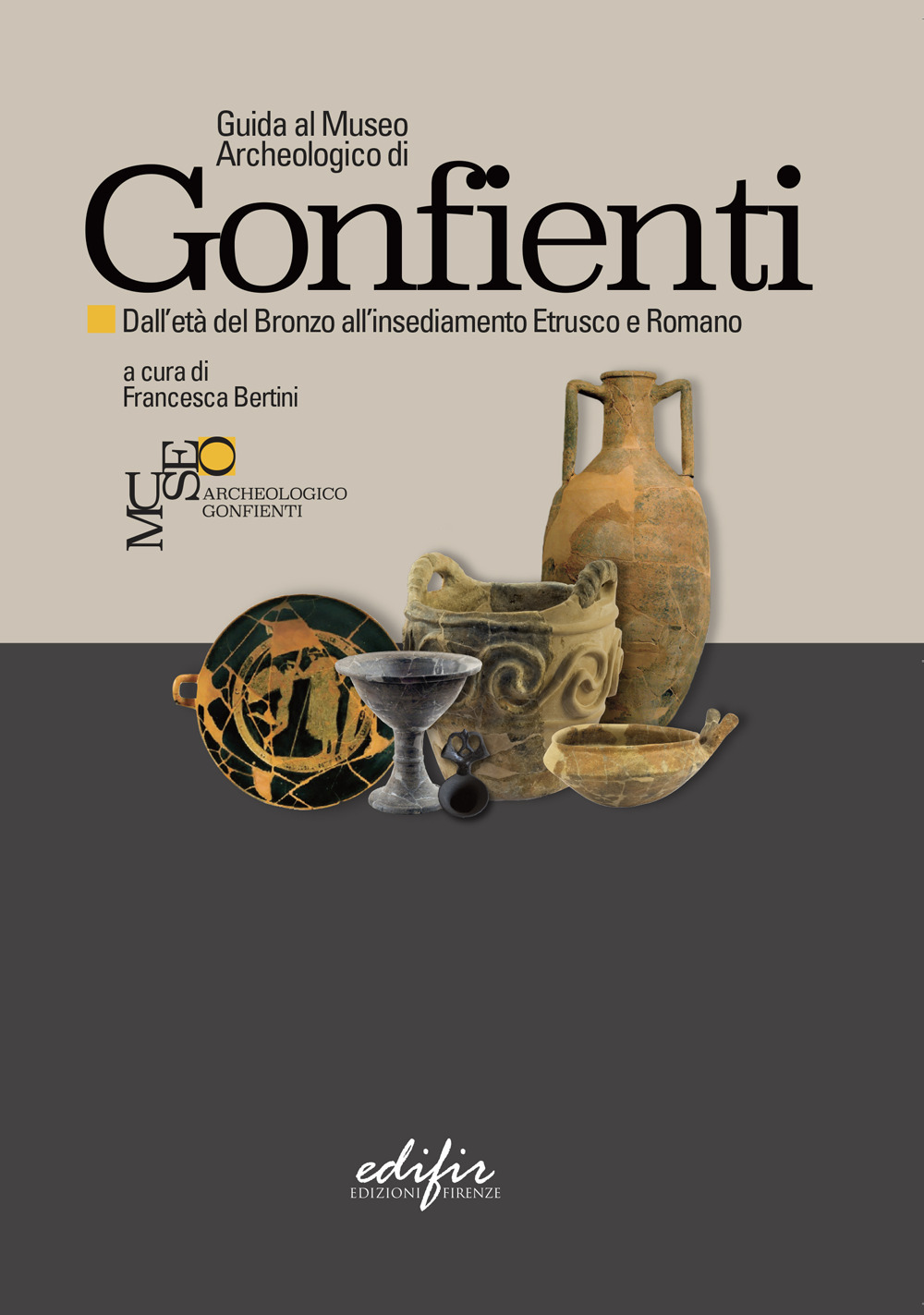 Guida al Museo Archeologico di Gonfienti. Dall'età del Bronzo all'insediamento etrusco e romano