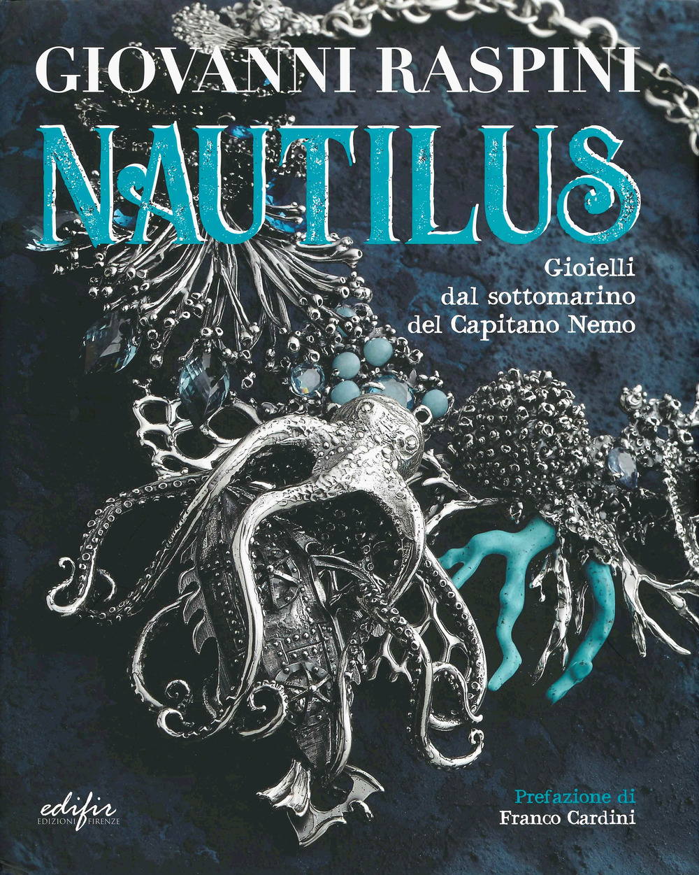 Giovanni Raspini. Nautilus. Gioielli dal sottomarino del capitano Nemo