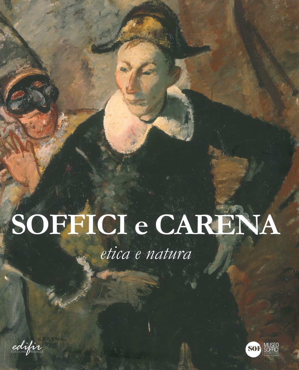 Soffici e Carena. Etica e natura. Catalogo della mostra (Poggio a Caiano, 26 ottobre 2019-11 gennaio 2020)