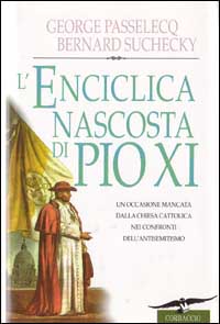 L'enciclica nascosta di Pio XI. Un'occasione mancata dalla Chiesa cattolica nei confronti dell'antisemitismo