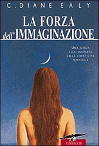 La forza dell'immaginazione. Una guida alla scoperta della creatività femminile
