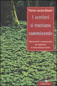 I sentieri si tracciano camminando. Metodi antichi e contemporanei per trasformare le nostre abitudini emotive