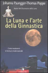 La luna e l'arte della ginnastica. Come mantenersi in forma in modo naturale