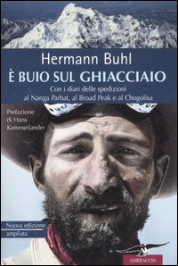 È buio sul ghiacciaio. Con i diari delle spedizioni al Nanga Parbat, al Broad Peak e al Chogolisa