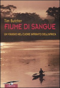 Fiume di sangue. Un viaggio nel cuore infranto dell'Africa