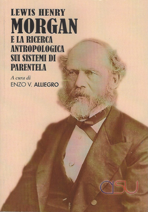 Lewis Henry Morgan e la ricerca antropologica sui sistemi di parentela