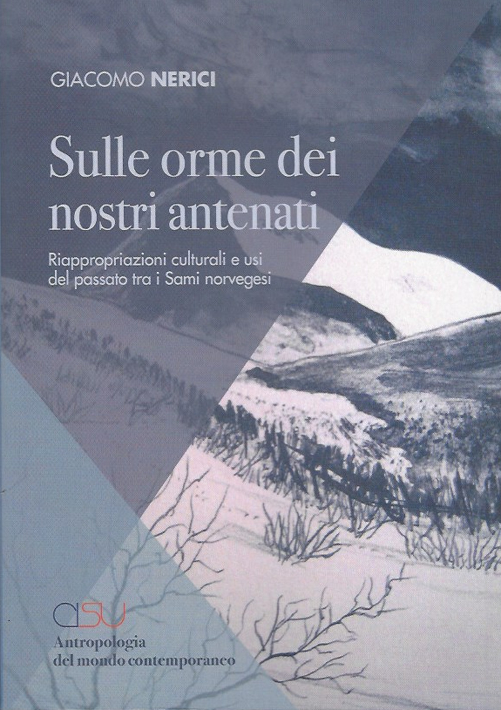 Sulle orme dei nostri antenati. Riappropriazioni culturali e usi del passato tra i Sami norvegesi