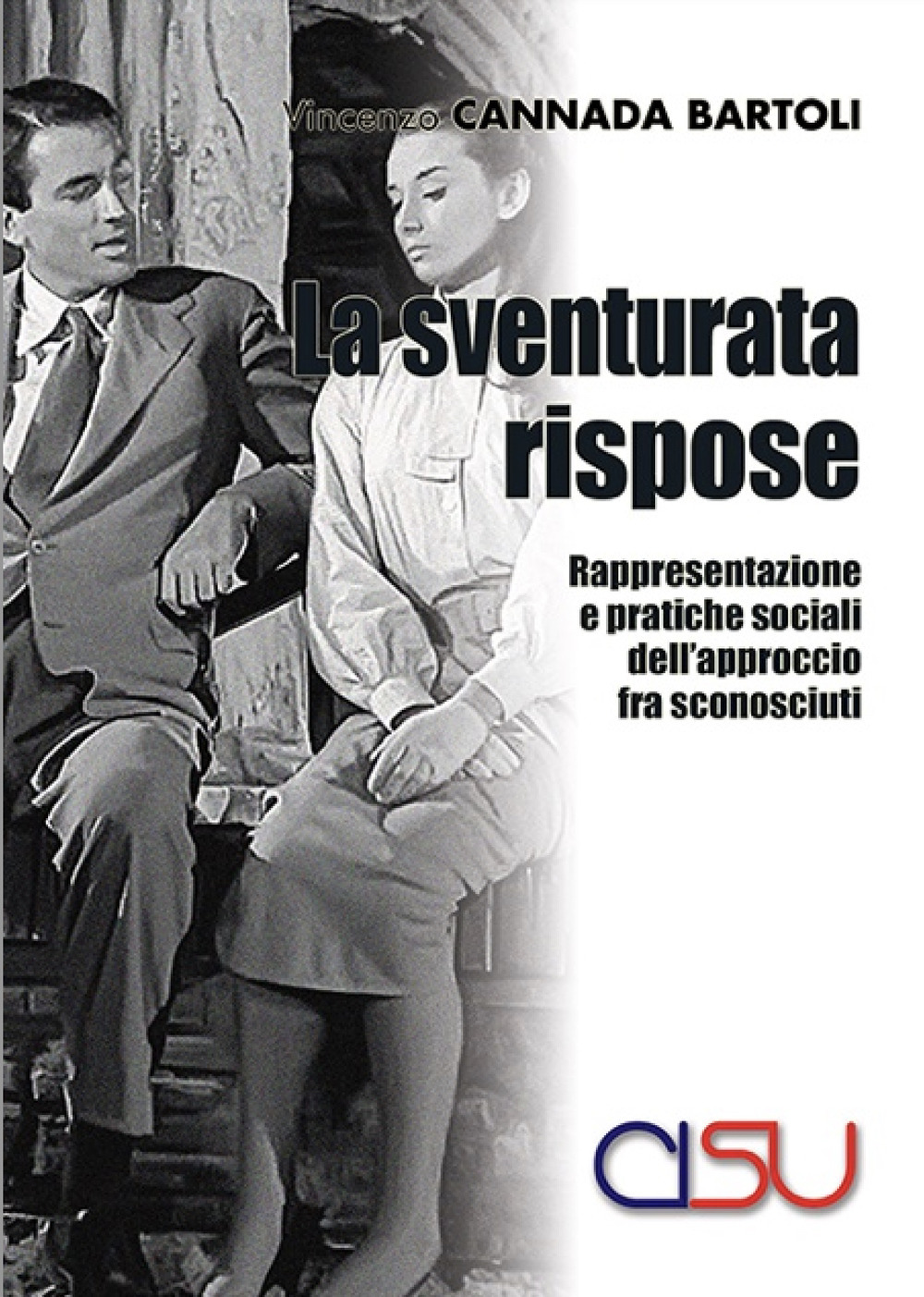 La sventurata rispose. Rappresentazione e pratiche sociali dell'approccio fra sconosciuti