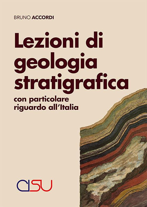 Lezioni di geologia stratigrafica. Con particolare riguardo all’Italia