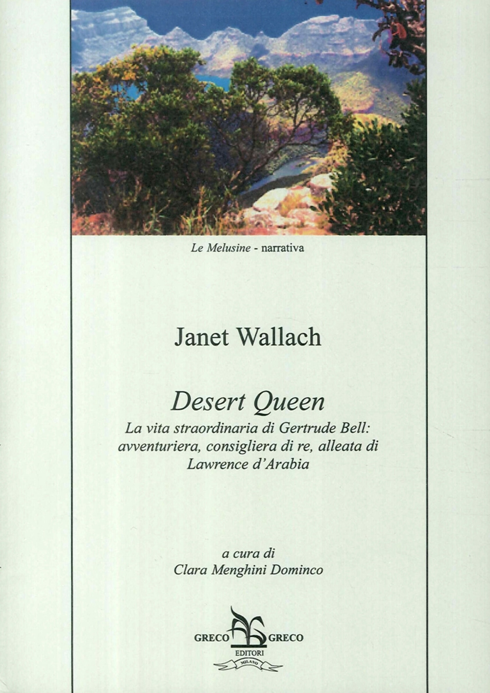 Desert Queen. La vita straordinaria di Gertrude Bell: avventuriera, consigliera di re, alleata di Lawrence d'Arabia
