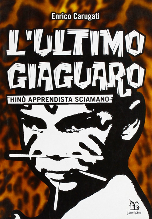 L'ultimo giaguaro. Hinò l'apprendista sciamano