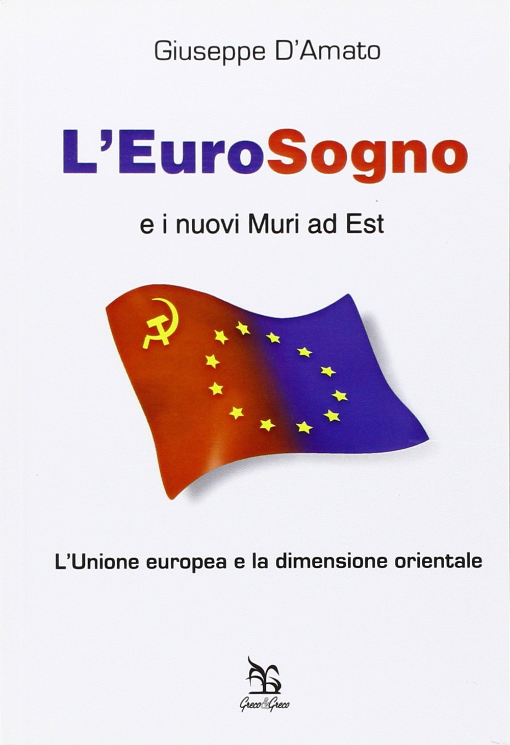 L'eurosogno e i nuovi muri ad est. L'Unione europea e la dimensione orientale