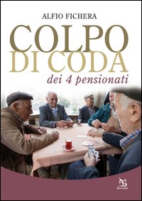 Colpo di coda dei 4 pensionati